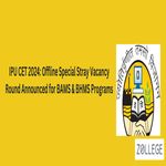 IPU CET 2024 Offline Special Stray Vacancy Round Announced for BAMS and BHMS Programs